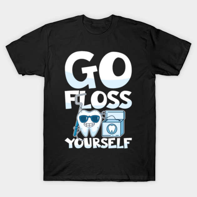 go floss yourself t shirt